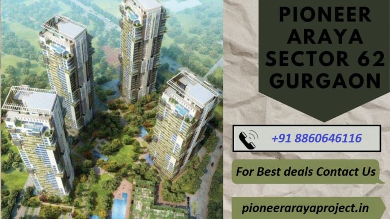 Uncovering the Best Amenities at Pioneer Araya in Gurgaon